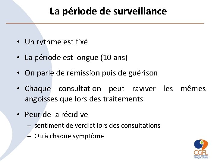 La période de surveillance • Un rythme est fixé • La période est longue