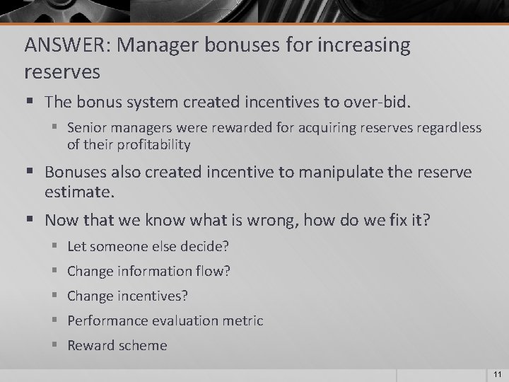 ANSWER: Manager bonuses for increasing reserves § The bonus system created incentives to over-bid.