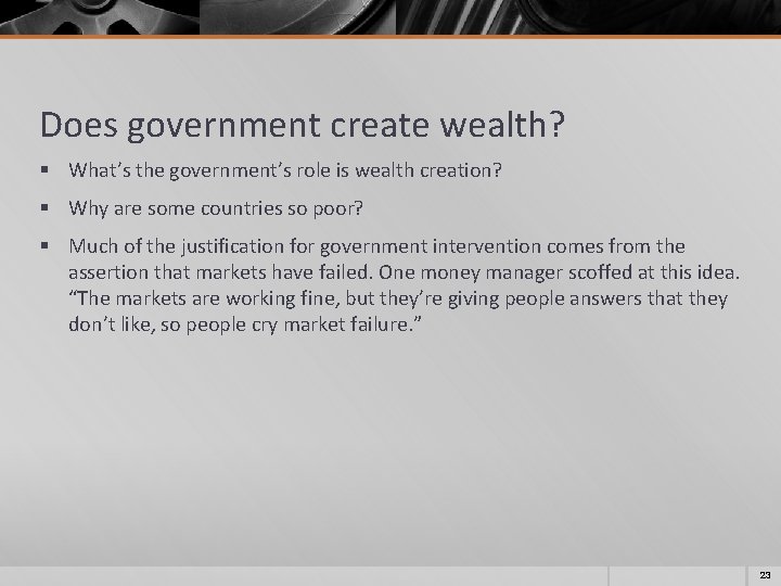 Does government create wealth? § What’s the government’s role is wealth creation? § Why