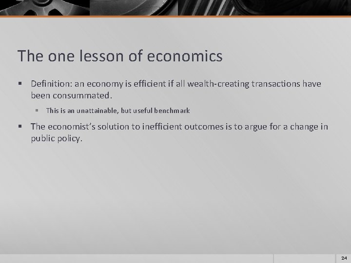 The one lesson of economics § Definition: an economy is efficient if all wealth-creating