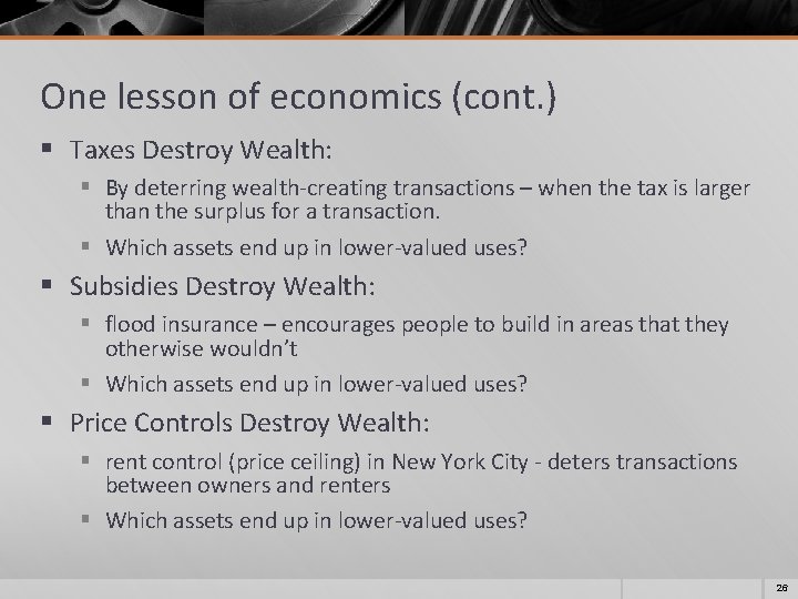 One lesson of economics (cont. ) § Taxes Destroy Wealth: § By deterring wealth-creating