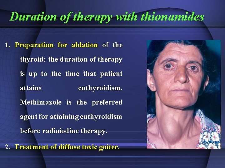 Duration of therapy with thionamides 1. Preparation for ablation of the thyroid: the duration