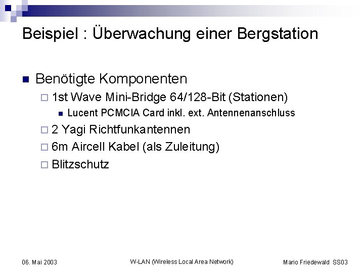 Beispiel : Überwachung einer Bergstation n Benötigte Komponenten ¨ 1 st n Wave Mini-Bridge