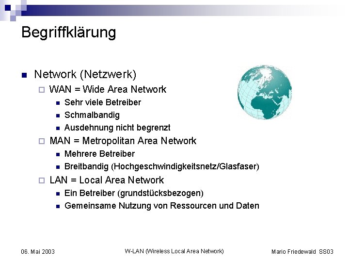 Begriffklärung n Network (Netzwerk) ¨ WAN = Wide Area Network n n n ¨