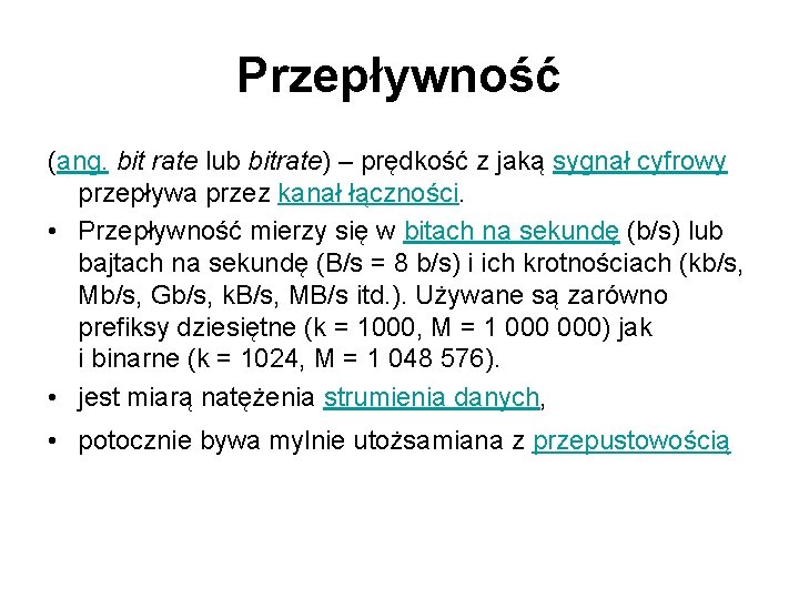 Przepływność (ang. bit rate lub bitrate) – prędkość z jaką sygnał cyfrowy przepływa przez