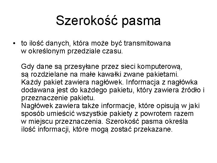 Szerokość pasma • to ilość danych, która może być transmitowana w określonym przedziale czasu.