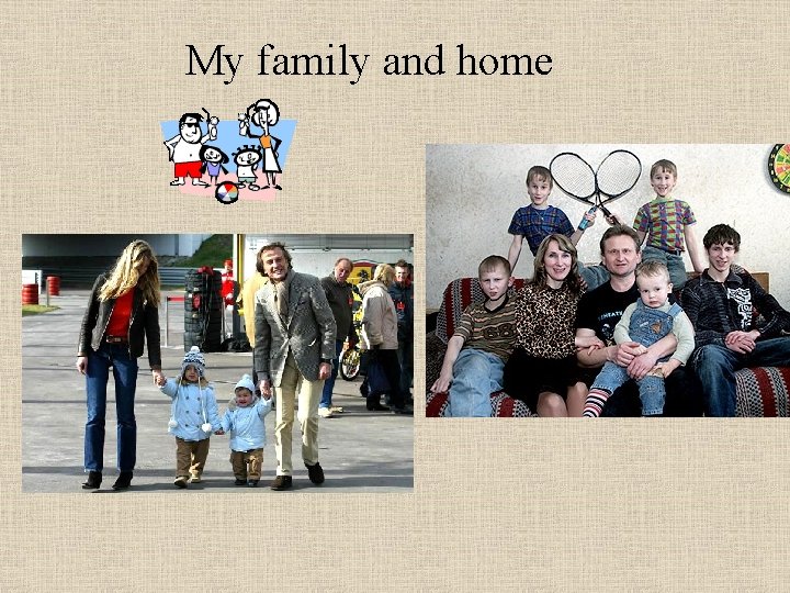 My family and home 