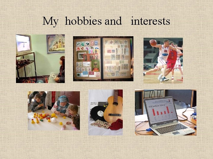 My hobbies and interests 