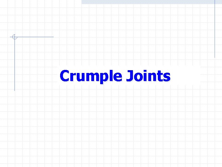 Crumple Joints 