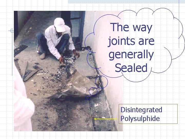 The way joints are generally Sealed Disintegrated Polysulphide 