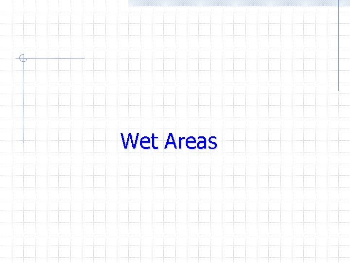 Wet Areas 