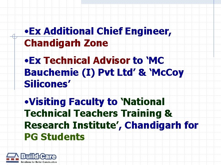  • Ex Additional Chief Engineer, Chandigarh Zone • Ex Technical Advisor to ‘MC