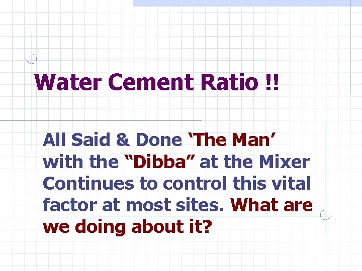 Water Cement Ratio !! All Said & Done ‘The Man’ with the “Dibba” at