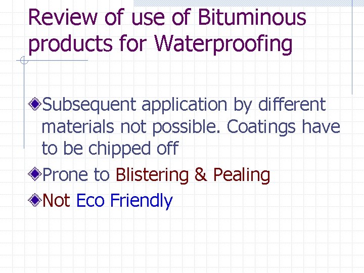 Review of use of Bituminous products for Waterproofing Subsequent application by different materials not