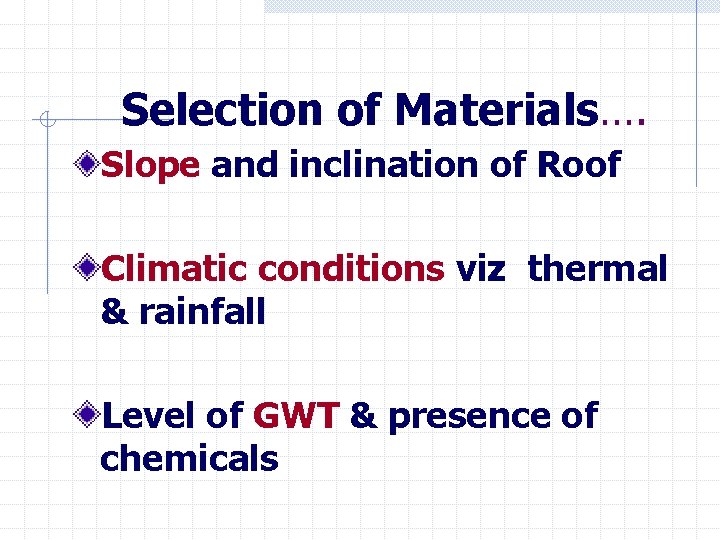 Selection of Materials…. Slope and inclination of Roof Climatic conditions viz thermal & rainfall