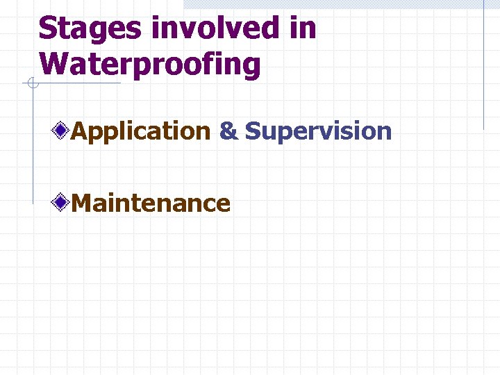Stages involved in Waterproofing Application & Supervision Maintenance 