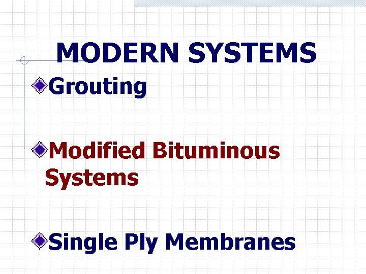 MODERN SYSTEMS Grouting Modified Bituminous Systems Single Ply Membranes 