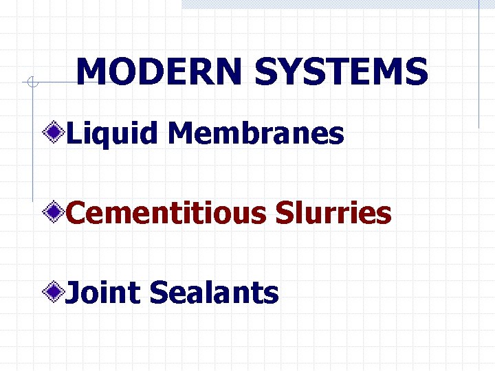 MODERN SYSTEMS Liquid Membranes Cementitious Slurries Joint Sealants 