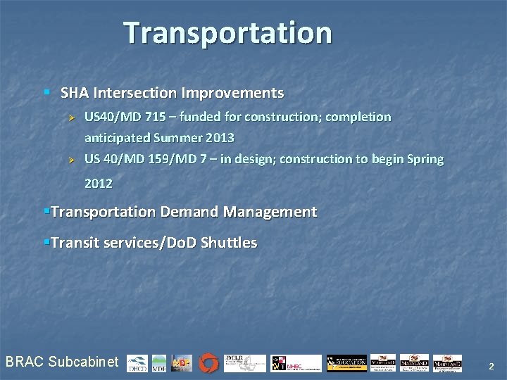 Transportation § SHA Intersection Improvements Ø Ø US 40/MD 715 – funded for construction;