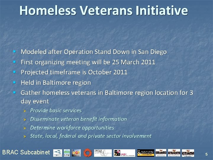 Homeless Veterans Initiative § § § Modeled after Operation Stand Down in San Diego