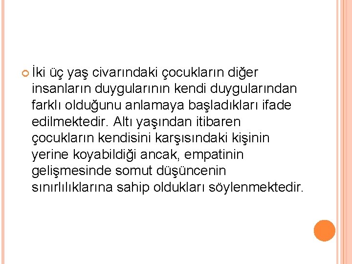  İki üç yaş civarındaki çocukların diğer insanların duygularının kendi duygularından farklı olduğunu anlamaya