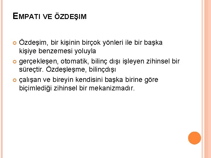 EMPATI VE ÖZDEŞIM Özdeşim, bir kişinin birçok yönleri ile bir başka kişiye benzemesi yoluyla