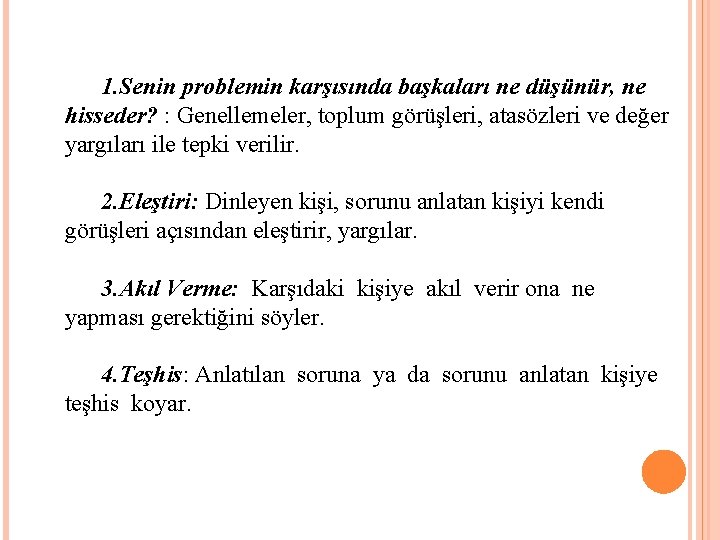 1. Senin problemin karşısında başkaları ne düşünür, ne hisseder? : Genellemeler, toplum görüşleri, atasözleri