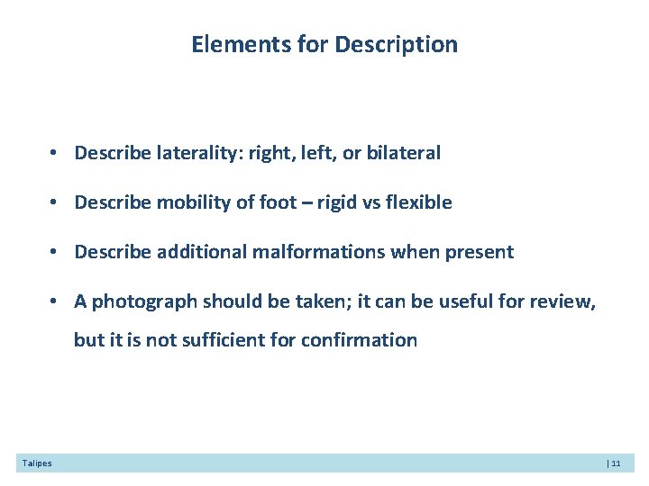 Elements for Description • Describe laterality: right, left, or bilateral • Describe mobility of