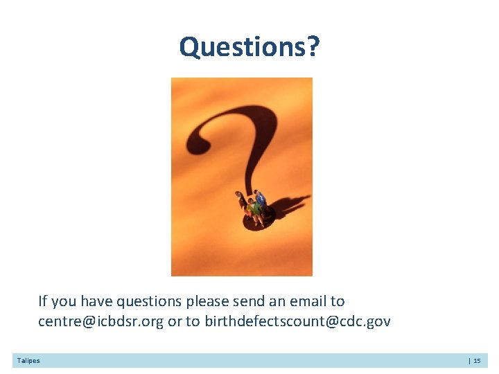 Questions? If you have questions please send an email to centre@icbdsr. org or to