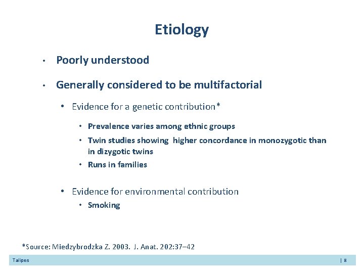 Etiology • Poorly understood • Generally considered to be multifactorial • Evidence for a