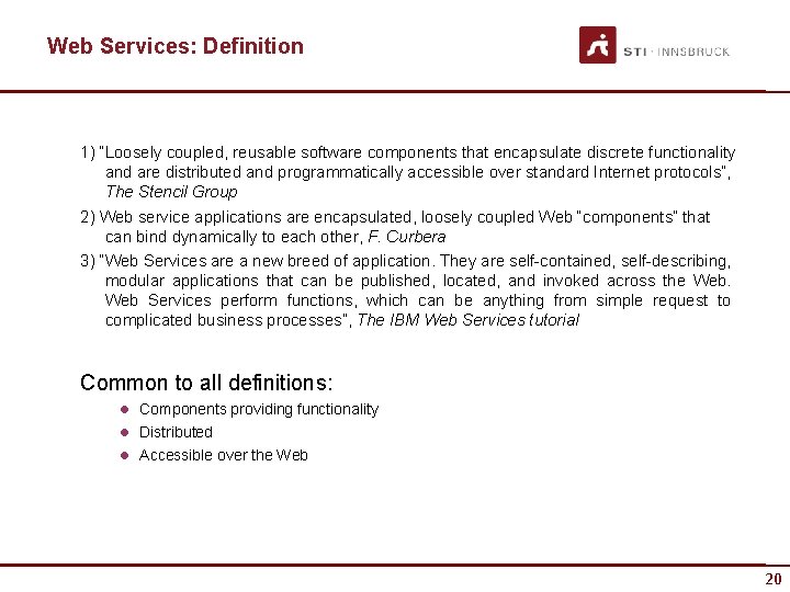 Web Services: Definition 1) “Loosely coupled, reusable software components that encapsulate discrete functionality and