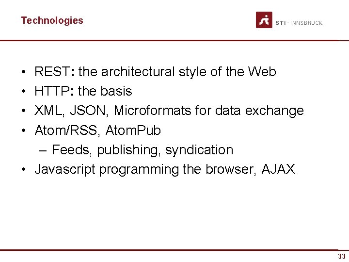 Technologies • • REST: the architectural style of the Web HTTP: the basis XML,