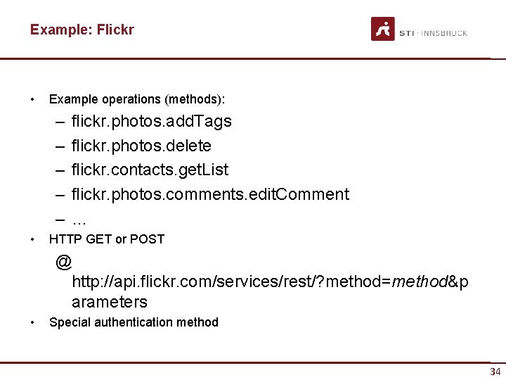 Example: Flickr • Example operations (methods): – – – • flickr. photos. add. Tags