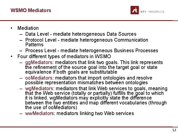 WSMO Mediators • Mediation – Data Level - mediate heterogeneous Data Sources – Protocol