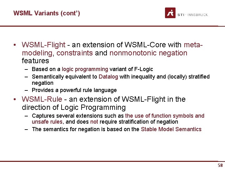 WSML Variants (cont’) • WSML-Flight - an extension of WSML-Core with metamodeling, constraints and