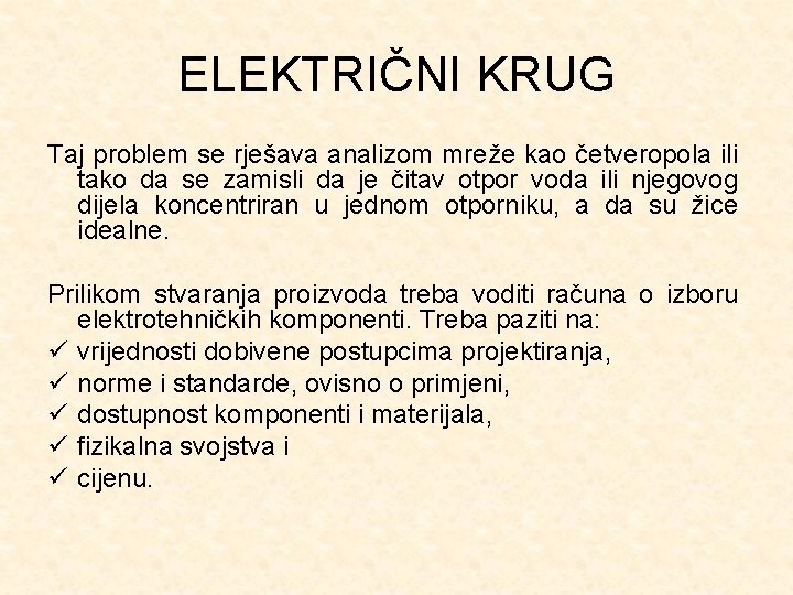 ELEKTRIČNI KRUG Taj problem se rješava analizom mreže kao četveropola ili tako da se