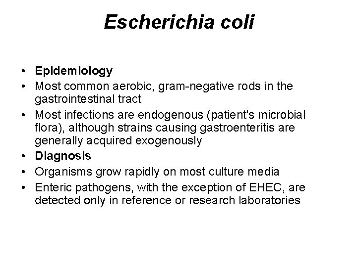 Escherichia coli • Epidemiology • Most common aerobic, gram-negative rods in the gastrointestinal tract Escherichia coli • Epidemiology • Most common aerobic, gram-negative rods in the gastrointestinal tract