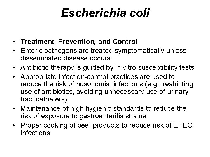 Escherichia coli • Treatment, Prevention, and Control • Enteric pathogens are treated symptomatically unless Escherichia coli • Treatment, Prevention, and Control • Enteric pathogens are treated symptomatically unless