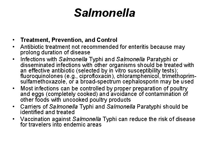 Salmonella • Treatment, Prevention, and Control • Antibiotic treatment not recommended for enteritis because Salmonella • Treatment, Prevention, and Control • Antibiotic treatment not recommended for enteritis because