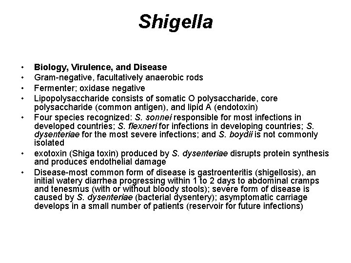 Shigella • • Biology, Virulence, and Disease Gram-negative, facultatively anaerobic rods Fermenter; oxidase negative Shigella • • Biology, Virulence, and Disease Gram-negative, facultatively anaerobic rods Fermenter; oxidase negative
