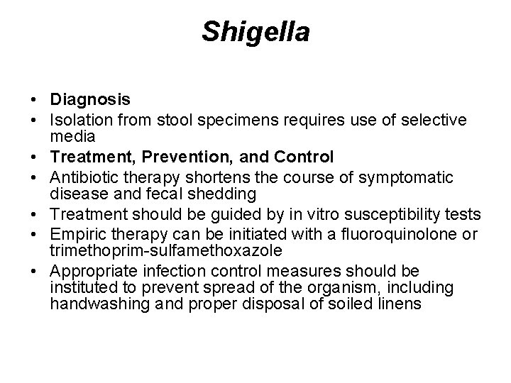 Shigella • Diagnosis • Isolation from stool specimens requires use of selective media • Shigella • Diagnosis • Isolation from stool specimens requires use of selective media •