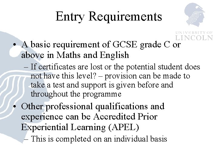 Entry Requirements • A basic requirement of GCSE grade C or above in Maths