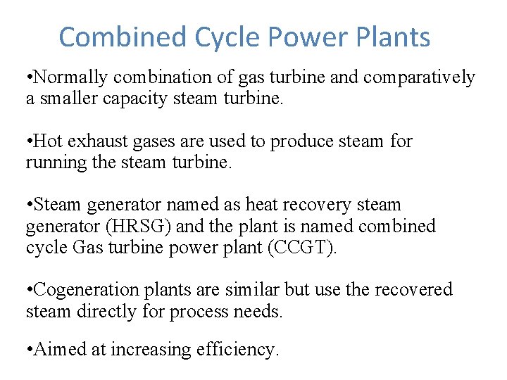 Combined Cycle Power Plants • Normally combination of gas turbine and comparatively a smaller
