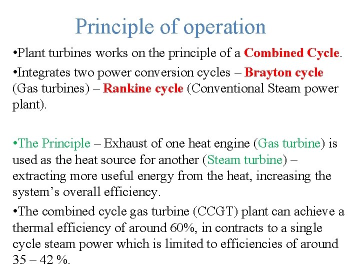 Principle of operation • Plant turbines works on the principle of a Combined Cycle.