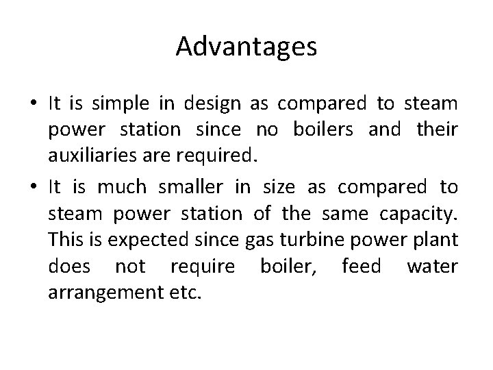 Advantages • It is simple in design as compared to steam power station since