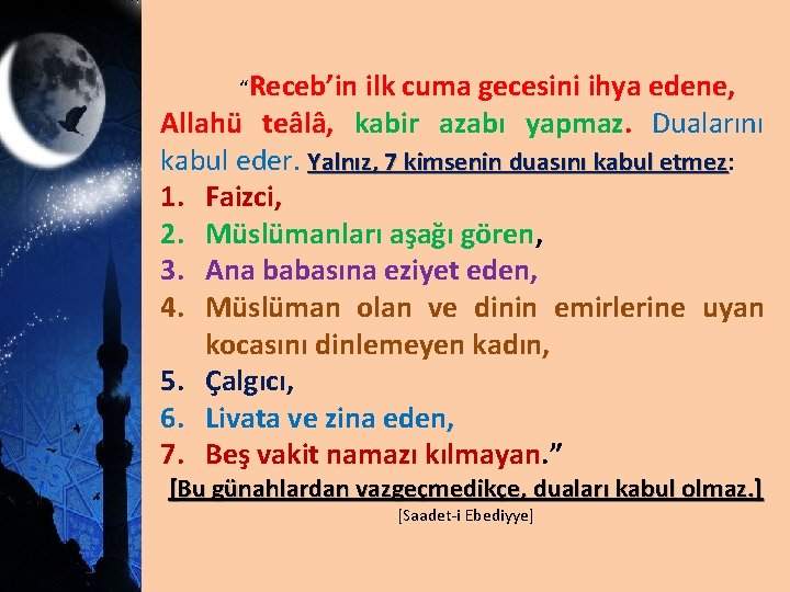 “Receb’in ilk cuma gecesini ihya edene, Allahü teâlâ, kabir azabı yapmaz. Dualarını kabul eder.