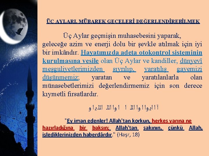 ÜÇ AYLARI, MÜBAREK GECELERİ DEĞERLENDİREBİLMEK Üç Aylar geçmişin muhasebesini yaparak, geleceğe azim ve enerji