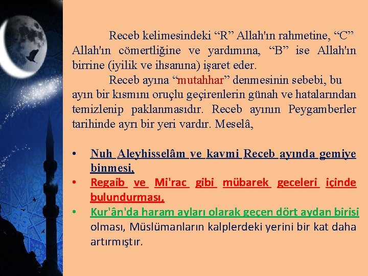 Receb kelimesindeki “R” Allah'ın rahmetine, “C” Allah'ın cömertliğine ve yardımına, “B” ise Allah'ın birrine