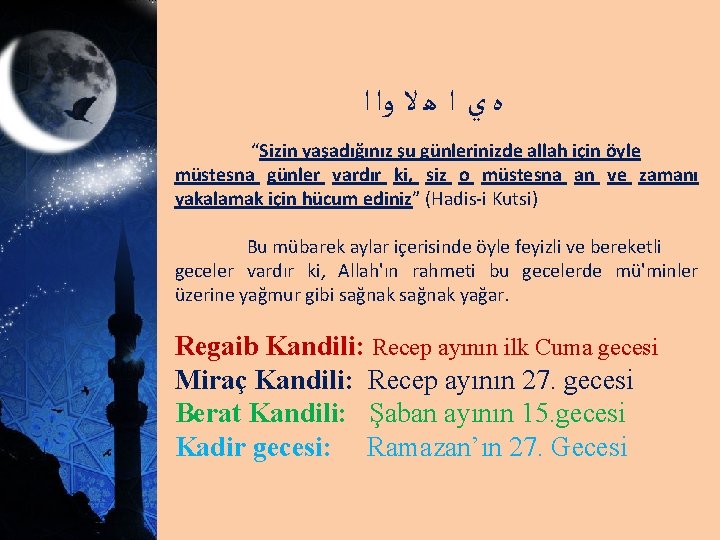  ﻩ ﻱ ﺍ ﻫ ﻻ ﻭﺍ ﺍ “Sizin yaşadığınız şu günlerinizde allah için