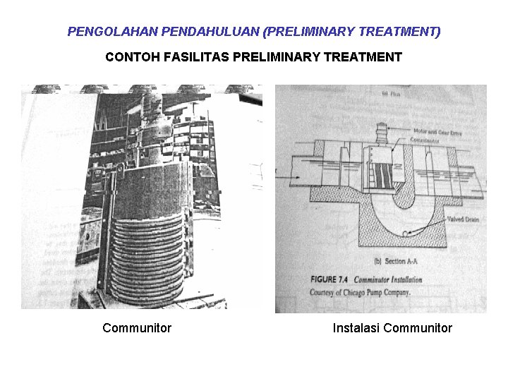 PENGOLAHAN PENDAHULUAN (PRELIMINARY TREATMENT) CONTOH FASILITAS PRELIMINARY TREATMENT Communitor Instalasi Communitor 